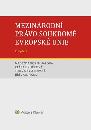 Mezinárodní právo soukromé Evropské unie, 2. vydání - Naděžda Rozehnalová,Jiří Valdhans,Klára Drličková,Tereza Kyselovská