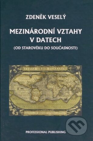 Mezinárodní vztahy v datech (od starověku do současnosti) - Zdeněk Veselý