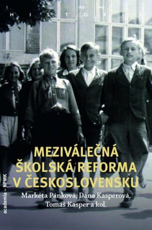 Meziválečná školská reforma v Československu - Markéta Pánková,Tomáš Kasper,Dana Kasperová