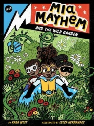 Mia Mayhem and the Wild Garden - Kara West