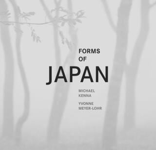 Forms of Japan - Michael Kenna,Yvonne Meyer-Lohr