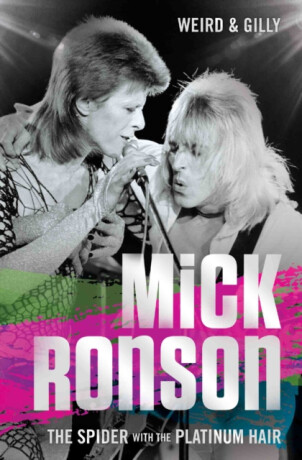 Mick Ronson - The Spider with the Platinum Hair - Weird & Gilly