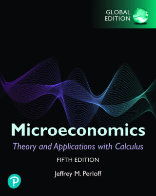 Microeconomics: Theory and Applications with Calculus, Global Edition - Jeffrey Perloff