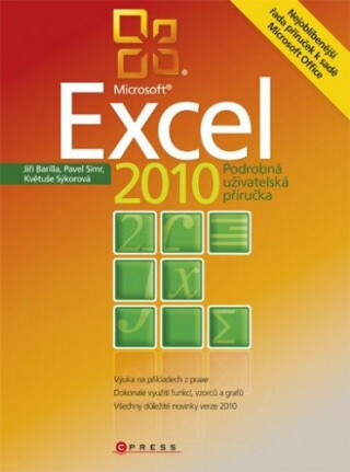 Microsoft Excel 2010 - Jiří Barilla,Pavel Simr,Květuše Sýkorová