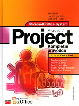 Microsoft Project Kompletní průvodce pro verze 2003 a 2002 - Jan Kališ