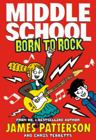 Middle School: Born to Rock - James Patterson