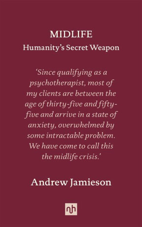 Midlife: Humanity's Secret Weapon - Andrew Jamieson