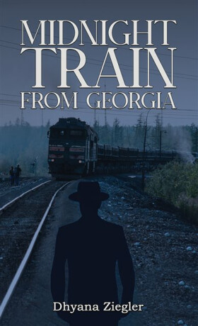Midnight Train From Georgia - Dhyana Ziegler