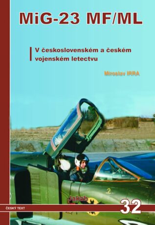 MiG-23 MF/ML v československém a českém vojenském letectvu - Miroslav Irra