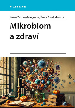 Mikrobiom a zdraví - kolektiv autorů,Helena Tlaskalová-Hogenová,Danka Eklová