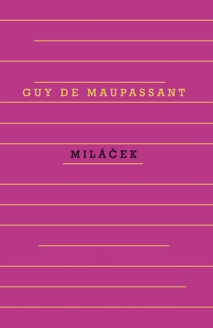 Miláček - Maupassant de Guy
