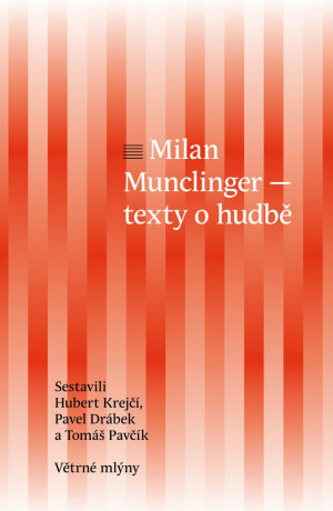 Milan Munclinger - texty o hudbě - Pavel Drábek,Hubert Krejčí,Tomáš Pavčík