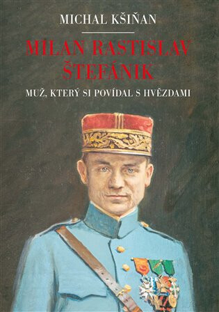Milan Rastislav Štefánik - Michal Kšiňan