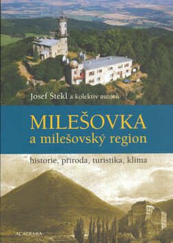 Milešovka a milešovský region - Josef Štekl,kolektiv autorů