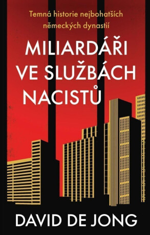 Miliardáři ve službách nacistů - David de Jong