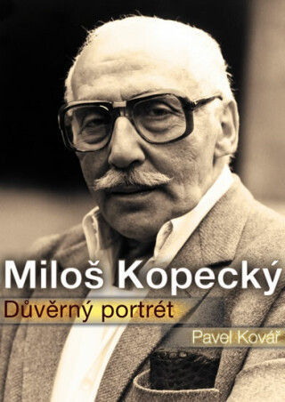 Miloš Kopecký Důvěrný portrét - Pavel Kovář