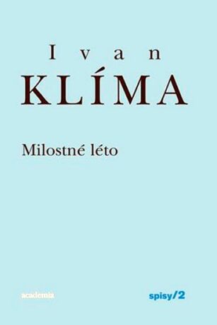 Milostné léto - Spisy 2 - Ivan Klíma