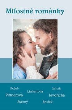 Milostné románky - Soubor povídek - Vlasta Javořická,Vlasta Pittnerová,Josef Jahoda,kolektiv autorů,Bohuslav Brožek,Karel Rožek,Alfons Bohumil Šťastný
