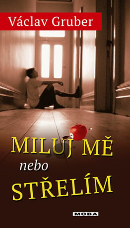 Miluj mě, nebo střelím - Václav Gruber