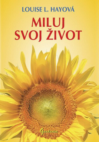 Miluj svoj život (slovensky) - Louise L. Hay