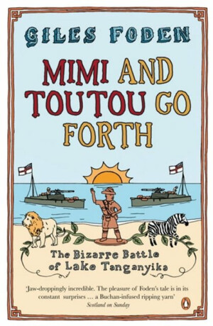 Mimi and Toutou Go Forth - Giles Foden