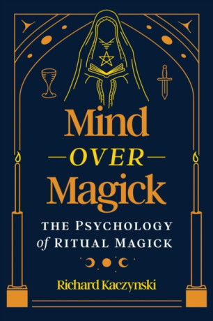 Mind over Magick - Richard Kaczynski