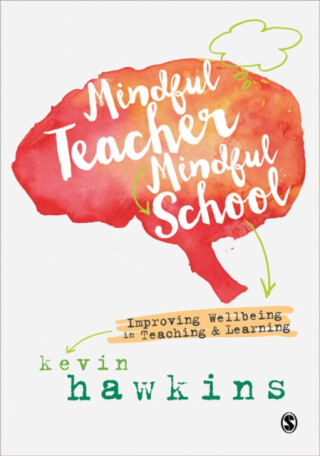 Mindful Teacher, Mindful School - Kevin Hawkins