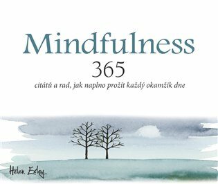 Mindfulness. 365 citátů a rad, jak naplno prožít každý okamžik - Helen Exley