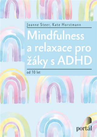 Mindfulness a relaxace pro žáky s ADHD - Joanne Steer,Kate Horstmann