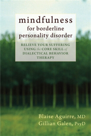 Mindfulness for Borderline Personality Disorder - Blaise Aguirre