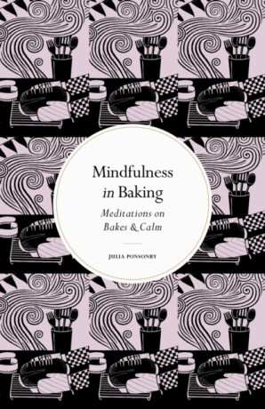 Mindfulness in Baking - Julia Ponsonby