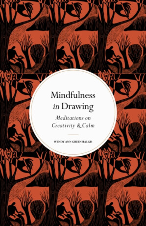 Mindfulness in Drawing - Wendy Ann Greenhalgh