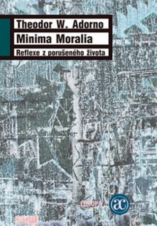 Minima moralia - Theodore W. Adorno