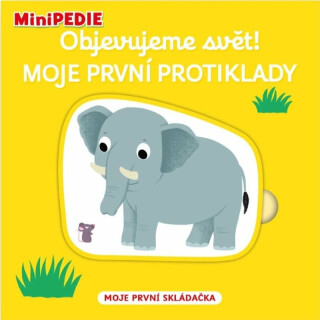 MiniPEDIE - Objevujeme svět! Moje první protiklady - Nathalie Choux