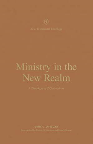 Ministry in the New Realm - Dane Ortlund