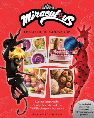 Miraculous: The Official Cookbook - S.T. Bende,Lisa Kingsley