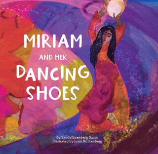Miriam and Her Dancing Shoes - Sandy Eisenberg Sasso