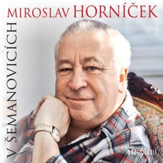Miroslav Horníček v Šemanovicích - 