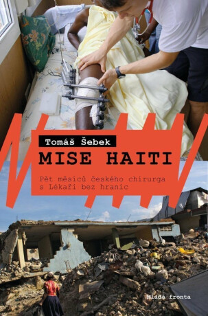Mise Haiti - Pět měsíců českého chirurga s Lékaři bez hranic - Tomáš Šebek