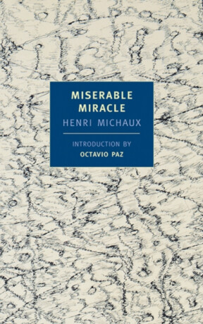 Miserable Miracle - Henri Michaux