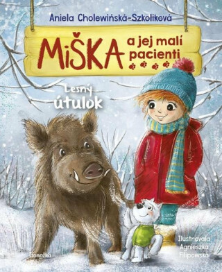 Miška a jej malí pacienti 11: Lesný útulok (slovensky) - Aniela Cholewinska-Szkoliková
