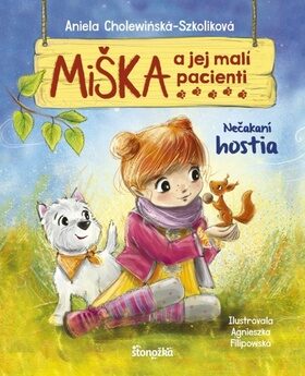 Miška a jej malí pacienti Nečakaní hostia - Agnieszka Filipowska,Aniela Cholewinska-Szkoliková