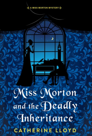 Miss Morton and the Deadly Inheritance - Catherine Lloyd