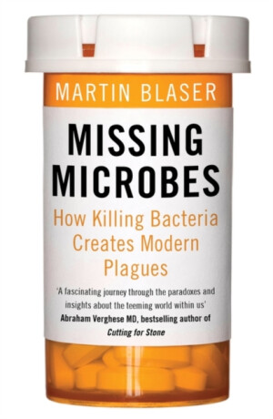 Missing Microbes - Martin Blaser