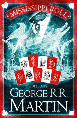 Mississippi Roll: Wild Cards - George R.R. Martin