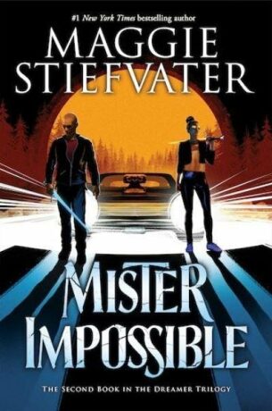 Mister Impossible (Dreamer Trilogy #2) - Maggie Stiefvaterová