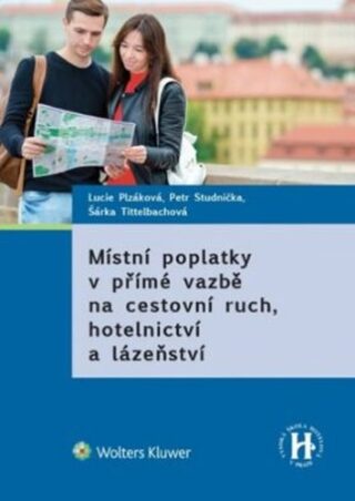 Místní poplatky v přímé vazbě na cestovní ruch - Šárka Tittelbachová,Lucie Plzáková,Petr Studnička