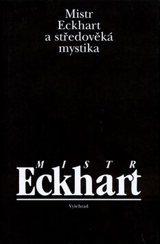 Mistr Eckhard a středověká mystika - Jan Sokol