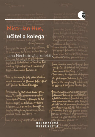 Mistr Jan Hus, učitel a kolega - Jana Nechutová,Lucie Mazalová,Helena Krmíčková,Jana Malá