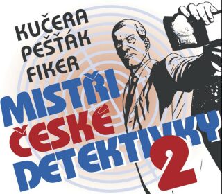 Mistři české detektivky 2 - Ilja Kučera,Eduard Fiker,Kamil Pešťák